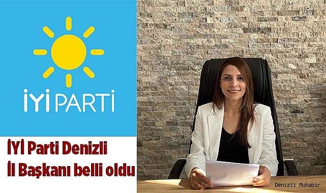 İYİ Parti Denizli İl Başkanı belli oldu.