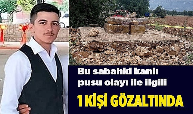 Kanlı pusu ile ilgili 1 kişi gözaltına alındı
