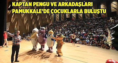 KAPTAN PENGU VE ARKADAŞLARI PAMUKKALE’DE ÇOCUKLARLA BULUŞTU