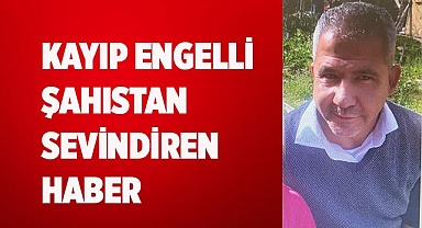 Kayıp engelli şahıstan sevindiren haber