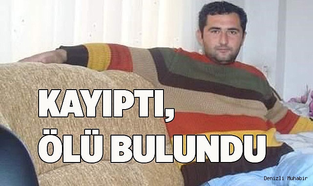 Kayıptı, ölü olarak bulundu