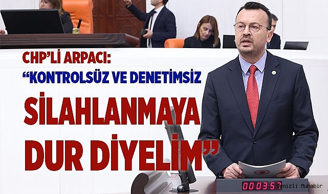 “KONTROLSÜZ VE DENETİMSİZ SİLAHLANMAYA DUR DİYELİM”