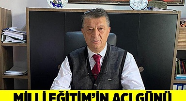 MİLLİ EĞİTİM’İN ACI GÜNÜ
