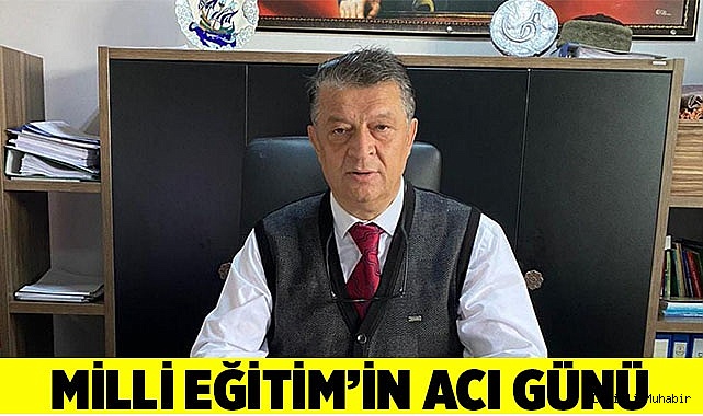 MİLLİ EĞİTİM’İN ACI GÜNÜ
