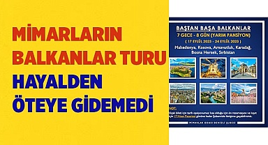 Mimarların Balkanlar turu hayalden öteye gidemedi