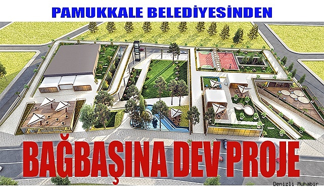 PAMUKKALE BELEDİYESİNDEN BAĞBAŞINA DEV PROJE