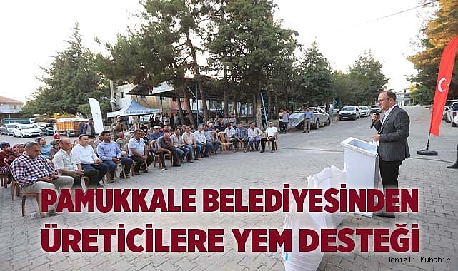 PAMUKKALE BELEDİYESİNDEN ÜRETİCİLERE YEM DESTEĞİ