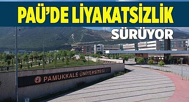 PAÜ'de Liyakatsizlik tam hızıyla devam ediyor