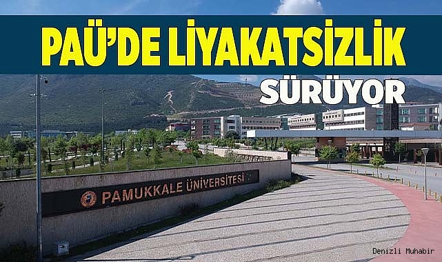 PAÜ'de Liyakatsizlik tam hızıyla devam ediyor