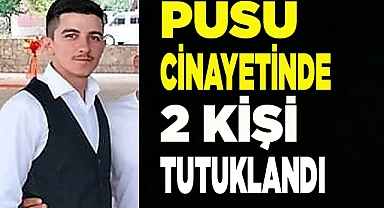 Pusu cinayetinde 2 kişi tutuklandı
