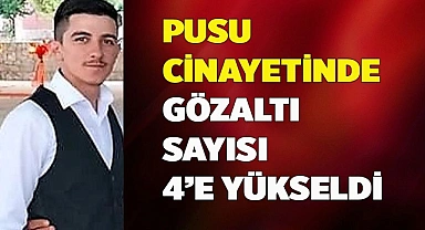 Pusu cinayetine gözaltı sayısı 4’e yükseldi
