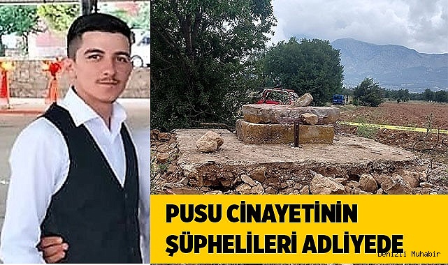 Pusu cinayetinin şüphelileri adliyede