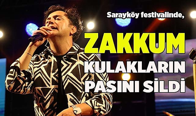 Sarayköy festivalinde, Zakkum kulakların pasını sildi