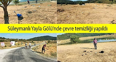 Süleymanlı Yayla Gölü’nde çevre temizliği yapıldı