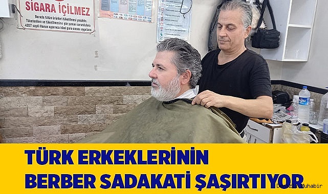 Türk erkeklerinin berber sadakati şaşırtıyor