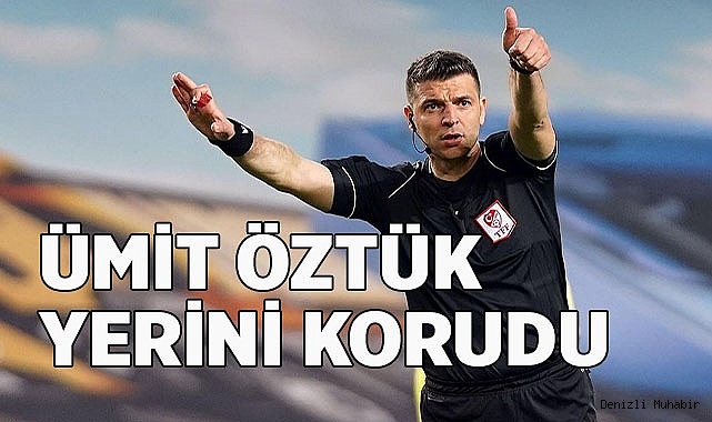 ÜMİT ÖZTÜK YERİNİ KORUDU