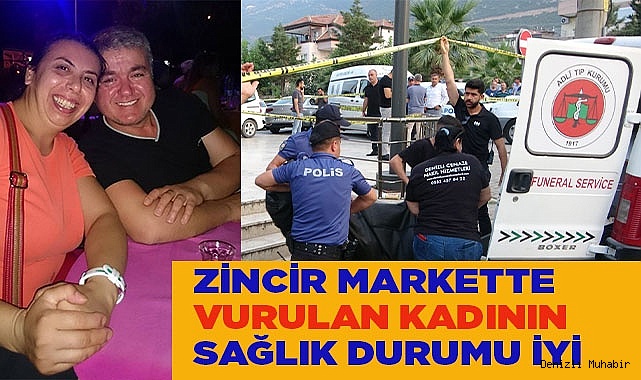 Zincir markette vurulan kadının sağlık durumu iyi