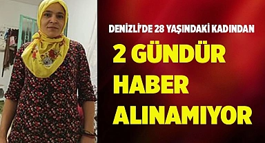 28 yaşındaki kadından 2 gündür haber alınamıyor