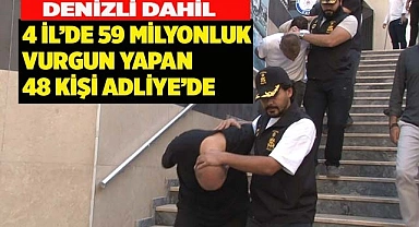 59 milyon liralık vurgun yapan şebeke üyeleri adliyeye sevk edildi