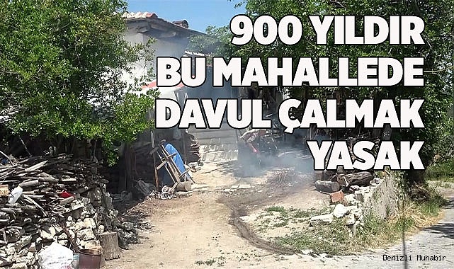 900 yıldır bu mahallede davul çalınmıyor