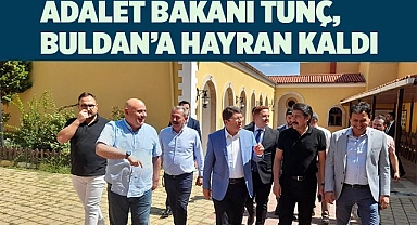 Adalet Bakanı Tunç, Buldan’a hayran kaldı