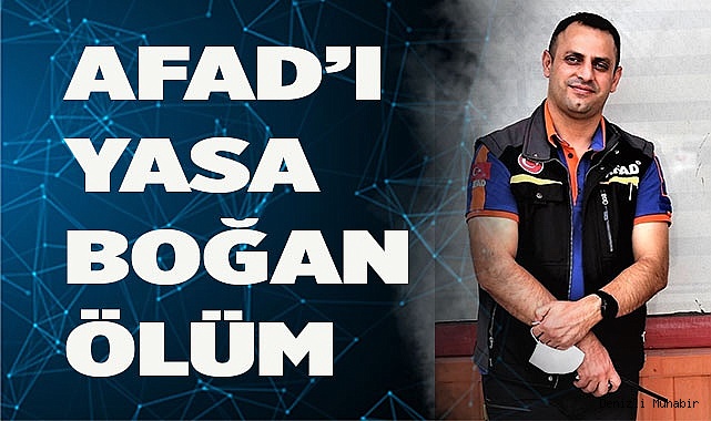AFAD’ı yasa boğan ölüm