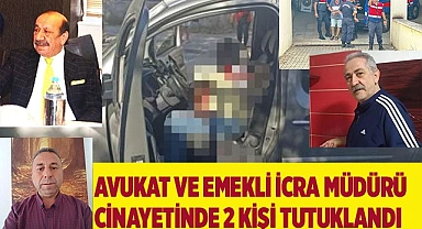 Avukat ve emekli icra müdürü cinayetinde 2 kişi tutuklandı