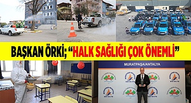 BAŞKAN ÖRKİ; “HALK SAĞLIĞI ÇOK ÖNEMLİ”