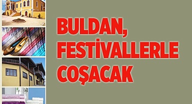 Buldan, bu festivallerle coşacak