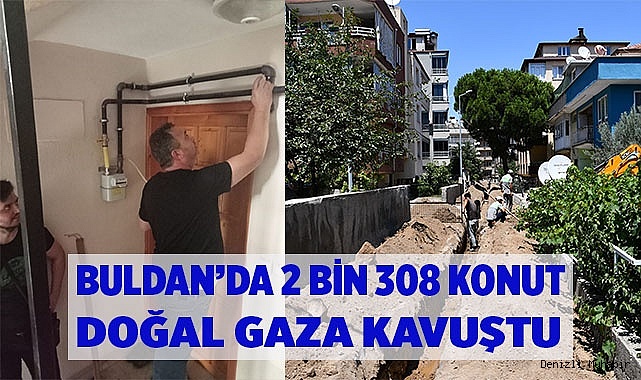 Buldan’da 2 bin 308 konut doğal gaza kavuştu