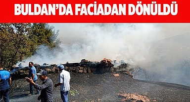Buldan’daki yangında faciadan dönüldü
