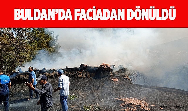 Buldan’daki yangında faciadan dönüldü