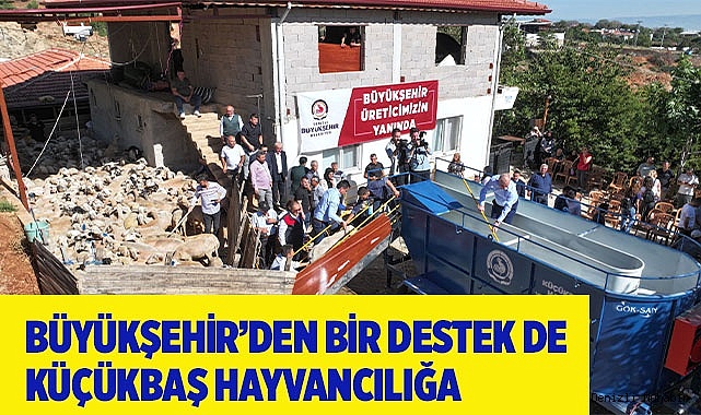 Büyükşehir’den bir destek de küçükbaş hayvancılığa