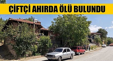 Çiftçi ahırda ölü bulundu