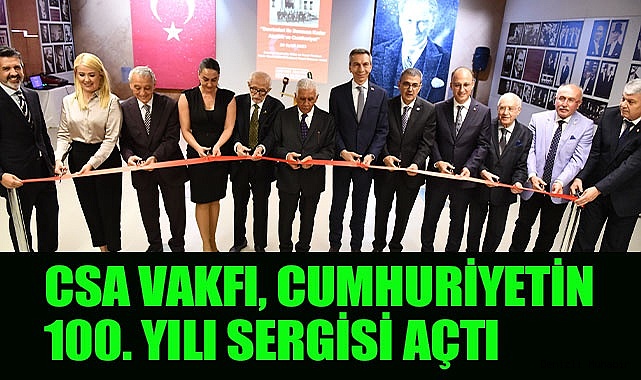 CSA Vakfı, 100. yıl sergisi açıldı