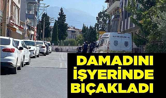 Damadını  işyerinde bıçakladı