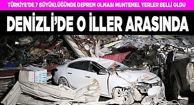 Denizli, 7 büyüklüğünde deprem olması muhtemel iller arasında