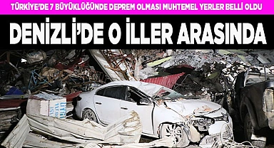 Denizli, 7 büyüklüğünde deprem olması muhtemel iller arasında