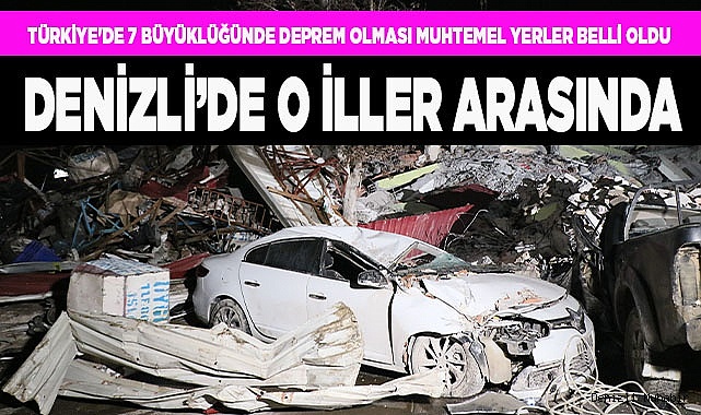 Denizli, 7 büyüklüğünde deprem olması muhtemel iller arasında