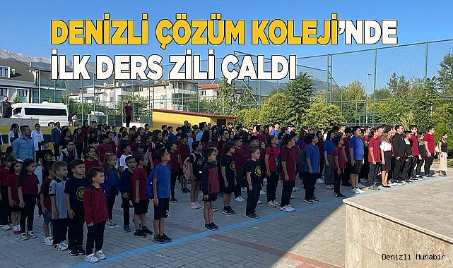 Denizli Çözüm Koleji’nde İlk Ders Zili Çaldı