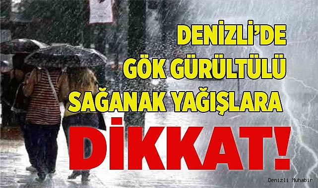 Denizli'de gök gürültülü sağanak yağışlara dikkat