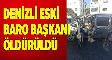 Denizli eski Baro Başkanı öldürüldü