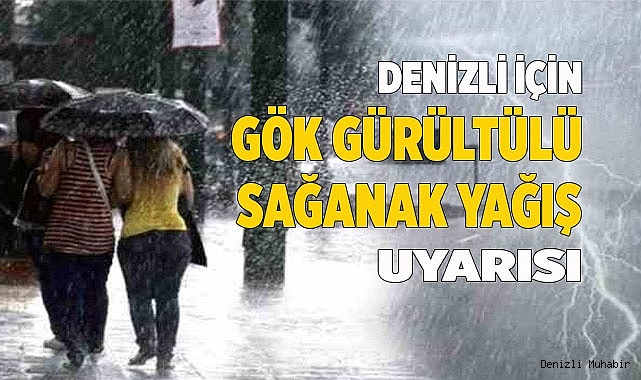 Denizli için  sağanak yağış bekleniliyor