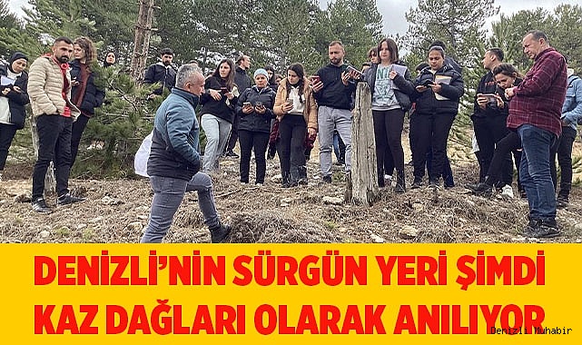 Denizli’nin sürgün yeri şimdi Kaz Dağları olarak anılıyor
