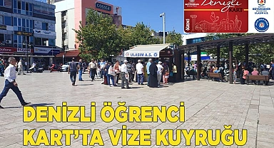 Denizli Öğrenci Kart’ta vize kuyruğu
