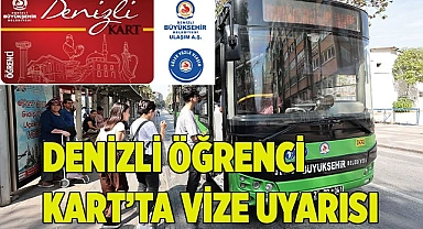 Denizli Öğrenci Kart’ta vize uyarısı