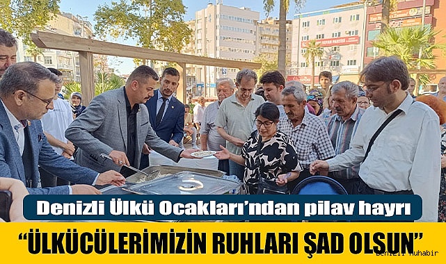 Denizli Ülkü Ocakları’ndan pilav hayrı