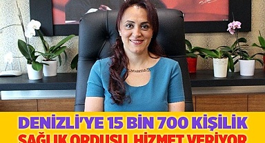Denizli'ye 15 bin 700 kişilik sağlık ordusu  hizmet veriyor