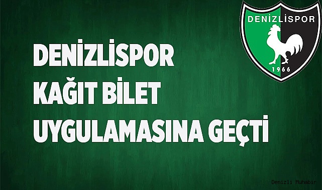 Denizlispor kağıt bilet uygulamasına geçti