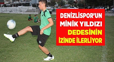 Denizlispor’un minik yıldızı dedesinin izinde ilerliyor